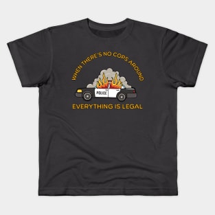 When there’s no cops around, anything’s legal Kids T-Shirt